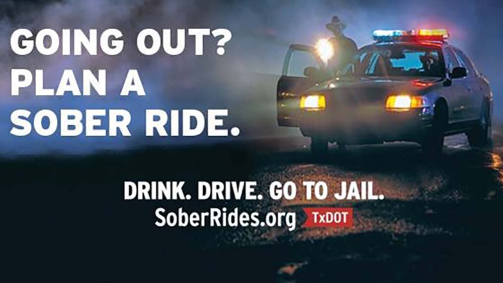 Police car and policeman with words of GOING OUT? PLAN A SOBER RIDE. DRINK. DRIVE. GO TO JAIL. SoberRides.org TxDOT